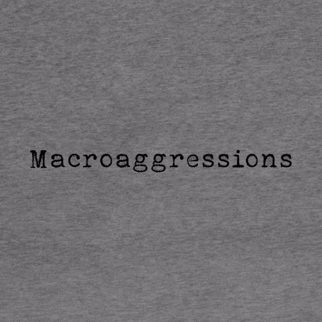 Macroaggressions by Macroaggressions